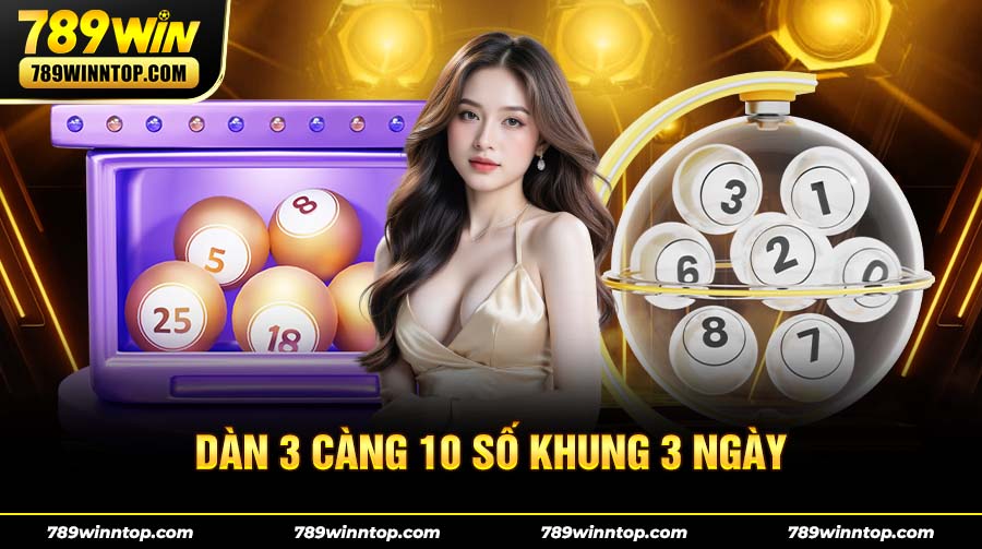 Dàn 3 Càng 10 Số Khung 3 Ngày